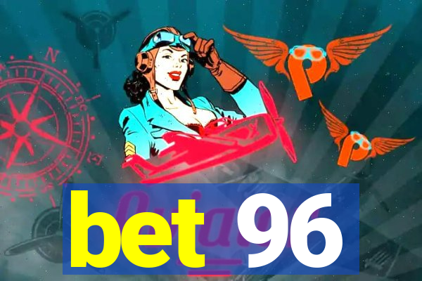 bet 96